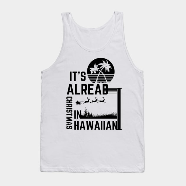 It's Already Christmas In Hawaiian Tank Top by NICHE&NICHE